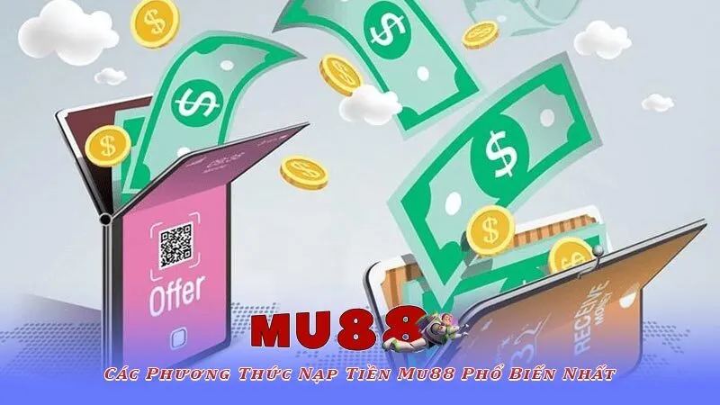 Nạp tiền Mu88 nhanh chóng và uy tín bằng 4 phương thức 2 Các Phương Thức Nạp Tiền Mu88 Phổ Biến Nhất