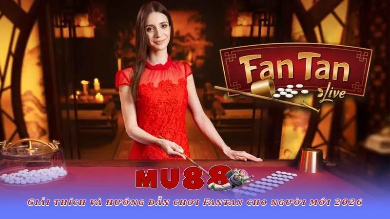 Giải thích và hướng dẫn chơi Fantan cho người mới 2026 1 Giải thích và hướng dẫn chơi Fantan cho người mới 2026