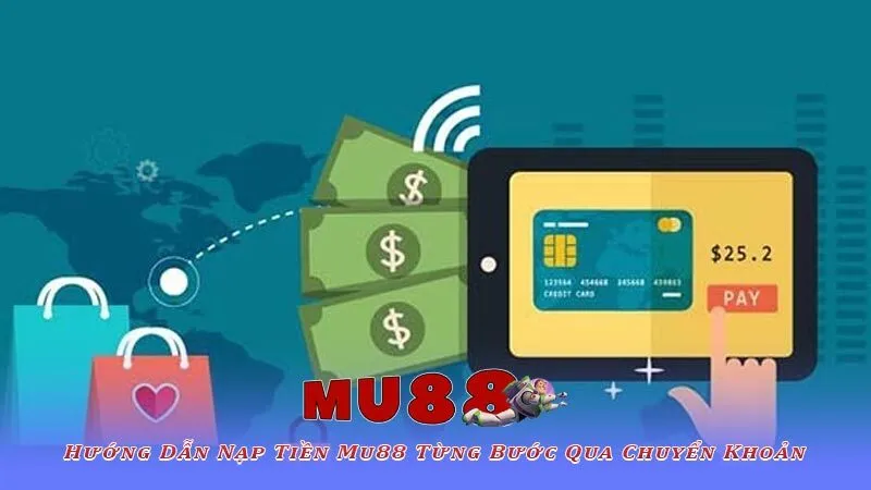 Nạp tiền Mu88 nhanh chóng và uy tín bằng 4 phương thức 3 Hướng Dẫn Nạp Tiền Mu88 Từng Bước Qua Chuyển Khoản