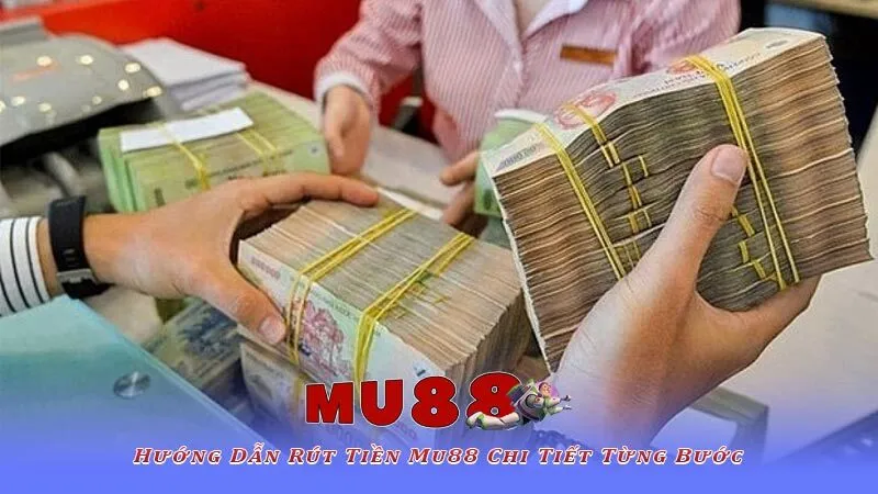 Hướng dẫn rút tiền Mu88 bằng những cách ngắn nhất 2026 2 Hướng Dẫn Rút Tiền Mu88 Chi Tiết Từng Bước