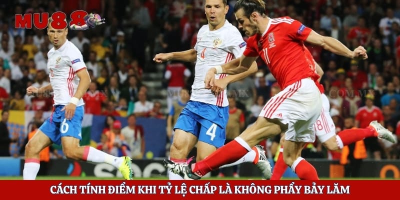 Cách tính điểm khi tỷ lệ chấp là không phẩy bảy lăm