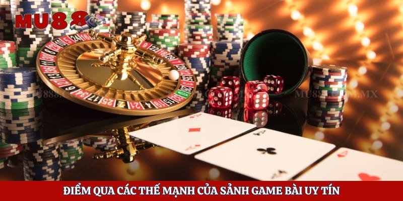 Điểm qua các thế mạnh của sảnh game bài uy tín