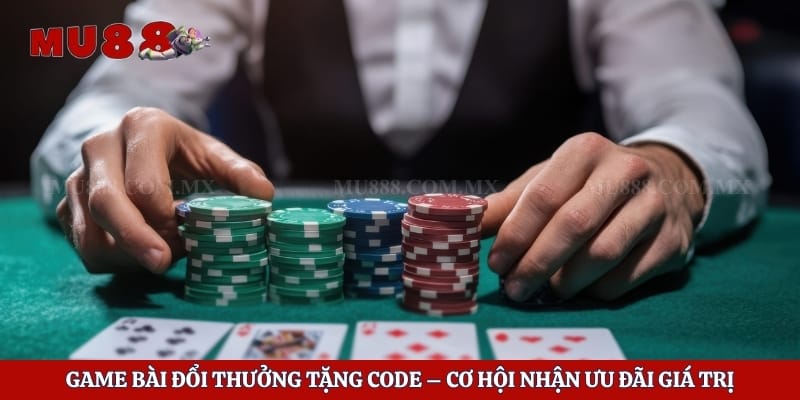 Game Bài Đổi Thưởng Tặng Code – Cơ Hội Nhận Ưu Đãi Giá Trị 1 Game Bài Đổi Thưởng Tặng Code – Cơ Hội Nhận Ưu Đãi Giá Trị