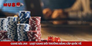 Game Bài J88 - Loạt Game Đổi Thưởng Đẳng Cấp Quốc Tế 6 Game Bài J88 – Loạt Game Đổi Thưởng Đẳng Cấp Quốc Tế