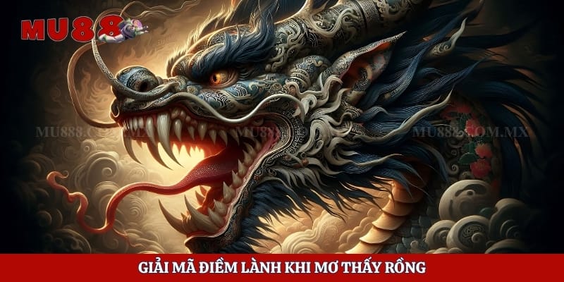 Mơ Thấy Rồng Là Điềm Gì? Giải Mã Ý Nghĩa Từ A Đến Z 2 Giải mã điềm lành khi mơ thấy rồng