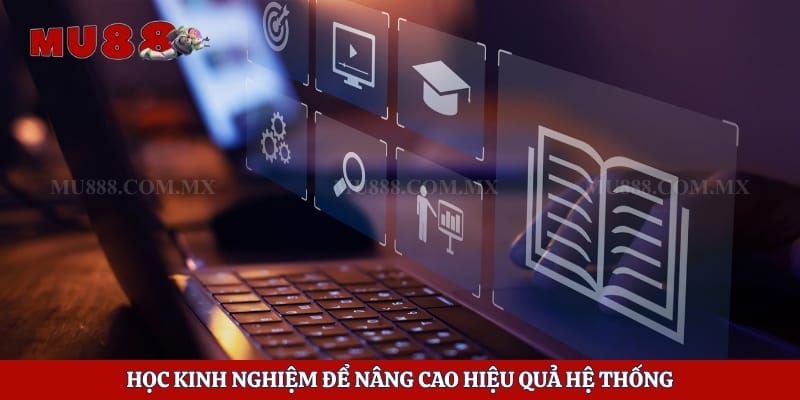 Cách Làm Dẫn Độ Bóng Đá Chuyên Nghiệp Tại Nhà Cái Mu88 6 Học kinh nghiệm để nâng cao hiệu quả hệ thống