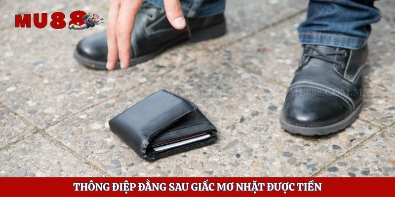 Mơ Nhặt Được Tiền Báo Hiệu Điều Gì Và Nên Đánh Số Nào 2 Thông điệp đằng sau giấc mơ nhặt được tiền