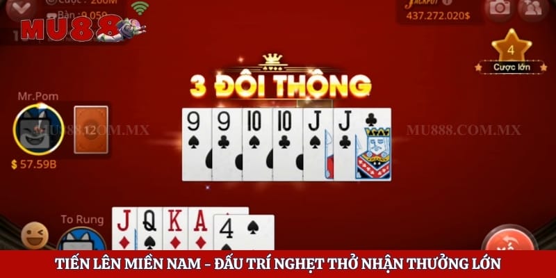 Tiến Lên Miền Nam - Đấu Trí Nghẹt Thở Nhận Thưởng Lớn 1 Tiến Lên Miền Nam - Đấu Trí Nghẹt Thở Nhận Thưởng Lớn