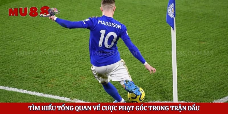 Kèo Phạt Góc - Bí Mật Kiếm Tiền Tỷ Từ Các Trận Đấu Lớn 2 Tìm hiểu tổng quan về cược phạt góc trong trận đấu