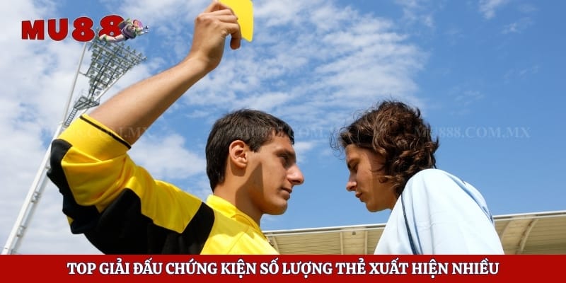 Kèo Thẻ Phạt - Chiến Lược Săn Thưởng Hay Cho Hội Viên 4 Top giải đấu chứng kiện số lượng thẻ xuất hiện nhiều
