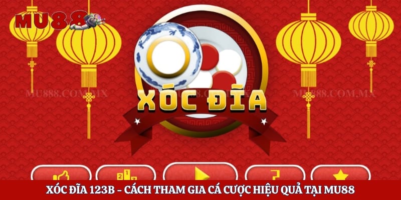 Xóc Đĩa 123b - Cách Tham Gia Cá Cược Hiệu Quả Tại Mu88 1 Xóc Đĩa 123b - Cách Tham Gia Cá Cược Hiệu Quả Tại Mu88