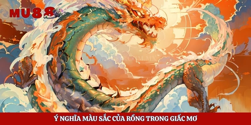 Mơ Thấy Rồng Là Điềm Gì? Giải Mã Ý Nghĩa Từ A Đến Z 3 Ý nghĩa màu sắc của rồng trong giấc mơ